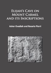 E-book, Elijah's Cave on Mount Carmel and its Inscriptions, Ovadiah, Asher, Archaeopress