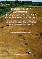 E-book, Evolution of a Community : The Colonisation of a Clay Inland Landscape : Neolithic to post-medieval remains excavated over sixteen years at Longstanton in Cambridgeshire, Archaeopress