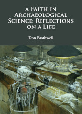 E-book, A Faith in Archaeological Science : Reflections on a Life, Archaeopress