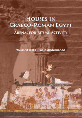 E-book, Houses in Graeco-Roman Egypt : Arenas for Ritual Activity, Archaeopress