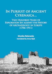 E-book, In Pursuit of Ancient Cyrenaica... : Two hundred years of exploration set against the history of archaeology in Europe (1706-1911), Archaeopress