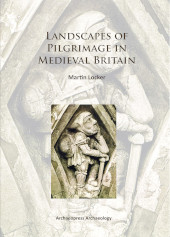 E-book, Landscapes of Pilgrimage in Medieval Britain, Archaeopress