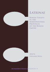 eBook, Latrinae : Roman Toilets in the Northwestern Provinces of the Roman Empire, Archaeopress