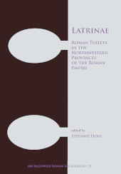E-book, Latrinae : Roman Toilets in the Northwestern Provinces of the Roman Empire, Archaeopress