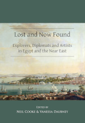 E-book, Lost and Now Found : Explorers, Diplomats and Artists in Egypt and the Near East, Archaeopress