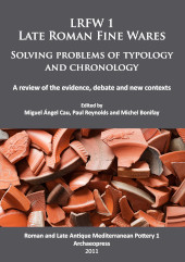 E-book, LRFW 1. Late Roman Fine Wares. Solving problems of typology and chronology. : A review of the evidence, debate and new contexts, Archaeopress