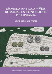 E-book, Moneda Antigua y Vías Romanas en el Noroeste de Hispania, Archaeopress