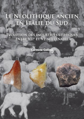 E-book, Le Néolithique ancien en Italie du sud : Evolution des industries lithiques entre VIIe et VIe millénaire, Archaeopress