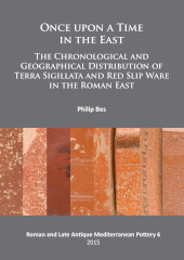 eBook, Once upon a Time in the East : The Chronological and Geographical Distribution of Terra Sigillata and Red Slip Ware in the Roman East, Archaeopress