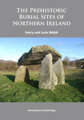 E-book, The Prehistoric Burial Sites of Northern Ireland, Archaeopress