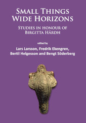 E-book, Small Things - Wide Horizons : Studies in honour of Birgitta Hårdh, Archaeopress