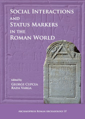 eBook, Social Interactions and Status Markers in the Roman World, Cupcea, George, Archaeopress