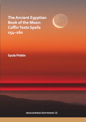 E-book, The Ancient Egyptian Book of the Moon : Coffin Texts Spells 154-160, Archaeopress