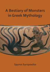 E-book, A Bestiary of Monsters in Greek Mythology, Syropoulos, Spyros, Archaeopress