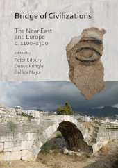 E-book, Bridge of Civilizations : The Near East and Europe c. 1100-1300, Edbury, Peter, Archaeopress