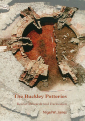 eBook, The Buckley Potteries : Recent Research and Excavation, Jones, Nigel, Archaeopress
