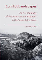 eBook, Conflict Landscapes : An Archaeology of the International Brigades in the Spanish Civil War, Garfi, Salvatore, Archaeopress