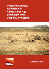 E-book, Coton Park, Rugby, Warwickshire : A Middle Iron Age Settlement with Copper Alloy Casting, Archaeopress