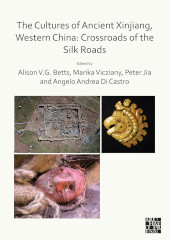 E-book, The Cultures of Ancient Xinjiang, Western China : Crossroads of the Silk Roads, Archaeopress