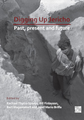 E-book, Digging Up Jericho : Past, Present and Future, Sparks, Rachel Thyrza, Archaeopress