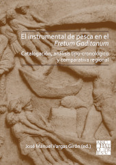 E-book, El instrumental de pesca en el Fretum Gaditanum (siglos V a.C. - VI d.C.) : Análisis tipo-cronológico y comparativa atlántico-mediterránea, Archaeopress