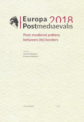E-book, Europa Postmediaevalis 2018 : Post-medieval pottery between (its) borders, Archaeopress