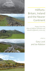 E-book, Hillforts : Britain, Ireland and the Nearer Continent : Papers from the Atlas of Hillforts of Britain and Ireland Conference, June 2017, Archaeopress