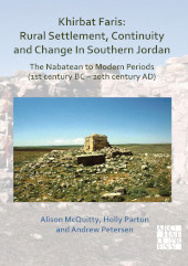 E-book, Khirbat Faris : Rural Settlement, Continuity and Change in Southern Jordan : The Nabatean to Modern Periods (1st century BC - 20th century AD), McQuitty, Alison, Archaeopress