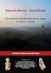 E-book, Kom al-Ahmer - Kom Wasit I : Excavations in the Metelite Nome, Egypt : ca. 700 BC -AD 1000, Archaeopress