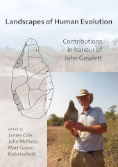 E-book, Landscapes of Human Evolution : Contributions in Honour of John Gowlett, Archaeopress