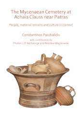eBook, The Mycenaean Cemetery at Achaia Clauss near Patras : People, material remains and culture in context, Archaeopress