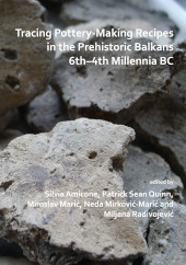 E-book, Tracing Pottery-Making Recipes in the Prehistoric Balkans 6th-4th Millennia BC., Amicone, Silvia, Archaeopress