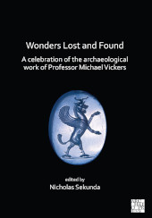 eBook, Wonders Lost and Found : A Celebration of the Archaeological Work of Professor Michael Vickers, Archaeopress