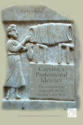 E-book, Carving a Professional Identity : The Occupational Epigraphy of the Roman Latin West, Varga, Rada, Archaeopress