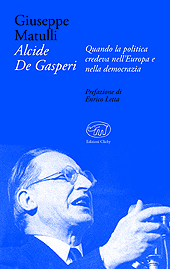 E-book, Alcide De Gasperi : quando la politica credeva nell'Europa e nella democrazia, Matulli, Giuseppe, Clichy