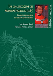 eBook, Las dobles exequias del arzobispo Figueredo (1765) : el canto del cisne de los jesuitas en Guatemala, Navarro García, Luis, Universidad de Huelva