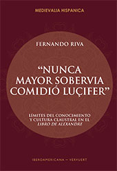 eBook, "Nunca mayor sobervia comidió Luçifer" : límites del conocimiento y cultura claustral en el Libro de Alexandre, Iberoamericana Editorial Vervuert
