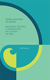 E-book, Pierre Matthieu en España : biografía, política y traducción en el Siglo de Oro, Izquierdo, Adrián, Iberoamericana Editorial Vervuert