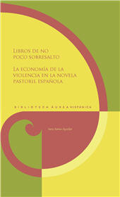 E-book, Libros de no poco sobresalto : la economía de la violencia en la novela pastoril española, Iberoamericana Vervuert