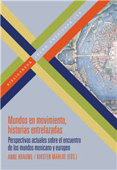 E-book, Mundos en movimiento, historias entrelazadas : perspectivas actuales sobre el encuentro de los mundos mexicano y europeo, Iberoamericana Vervuert