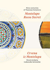 E-book, Montelupo Rosso Secret : nine centuries of Tuscany Ceramics : Museo delle Arti e dell'Artigianato di Zagabria, 30 maggio-9 giugno 2019, All'insegna del giglio