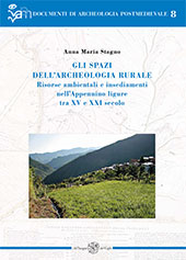 E-book, Gli spazi dell'archeologia rurale : risorse ambientali e insediamenti nell'Appennino ligure tra XV e XXI secolo, All'insegna del giglio