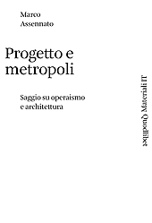 E-book, Progetto e metropoli : saggio su operaismo e architettura, Assennato, Marco, Quodlibet
