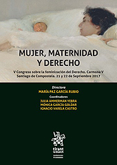 E-book, Mujer, maternidad y derecho : V Congreso sobre la feminización del derecho : Carmona V Santiago de Compostela, 21 y 22 de Septiembre 2017, Tirant lo Blanch