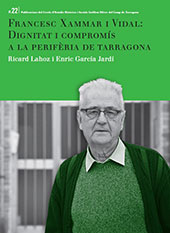 E-book, Francesc Xammar i Vidal : dignitat i compromís a la perifèria de Tarragona, Lahoz Avendaño, Ricard, Publicacions URV
