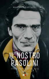 E-book, Il nostro Pasolini : saggi e note 2006-2023, Rogas edizioni
