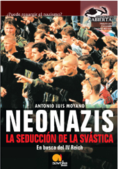 E-book, Neonazis : la seducción de la  svástica : en busca del IV Reich : ¿Puede resurgir el nazismo?, Moyano, Antonio Luis, Nowtilus