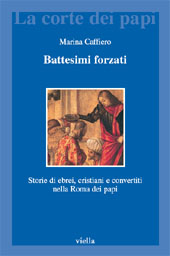 E-book, Battesimi forzati : storie di ebrei, cristiani e convertiti nella Roma dei papi, Viella