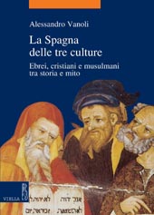 eBook, La Spagna delle tre culture : ebrei, cristiani e musulmani tra storia e mito, Vanoli, Alessandro, 1969-, Viella