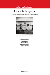 E-book, La città tragica : l'(an)architettura come (de)costruzione, Bertagna, Alberto, Diabasis